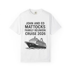 Family Reunion Cruise T‑Shirt — Personalized "John and Ed Mattocks Family Reunion Cruise 2026"