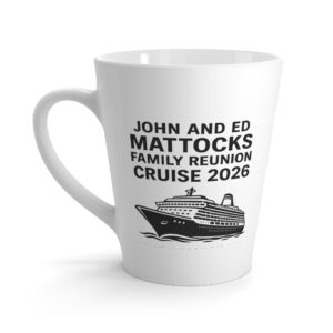 Latte Mug — Personalized Family Reunion Cruise 2026 Coffee Cup (John and Ed Mattocks)