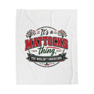 Velveteen Plush Blanket - "It's a MATTOCKS Thing, You Wouldn't Understand" Personalized Family Name Throw